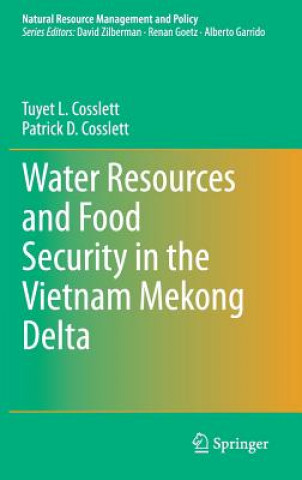 Kniha Water Resources and Food Security in the Vietnam Mekong Delta Tuyet L. Cosslett