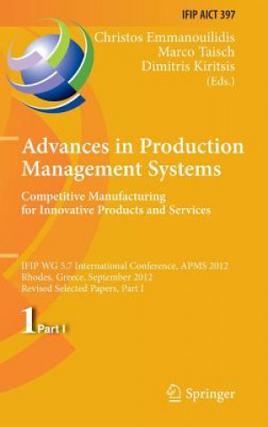 Carte Advances in Production Management Systems. Competitive Manufacturing for Innovative Products and Services Christos Emmanouilidis