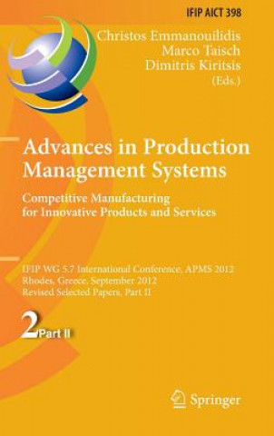 Kniha Advances in Production Management Systems. Competitive Manufacturing for Innovative Products and Services Christos Emmanouilidis