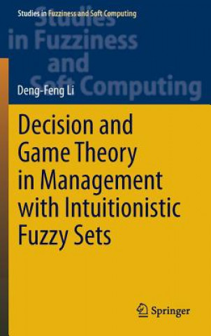 Kniha Decision and Game Theory in Management With Intuitionistic Fuzzy Sets Deng-Feng LI