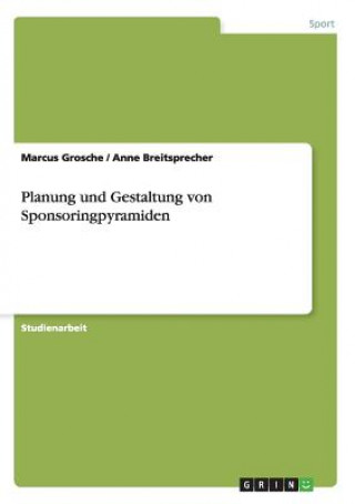 Kniha Planung und Gestaltung von Sponsoringpyramiden Marcus Grosche