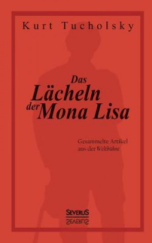 Kniha Lacheln der Mona Lisa. Gesammelte Artikel aus der 'Weltbuhne' Kurt Tucholsky