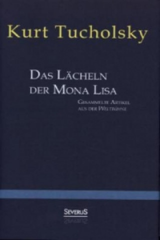 Kniha Das Lächeln der Mona Lisa. Gesammelte Artikel aus der 'Weltbühne' Kurt Tucholsky