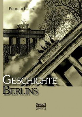 Book Geschichte Berlins Friedrich Holtze