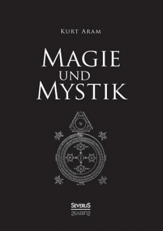 Knjiga Magie und Mystik Kurt Aram