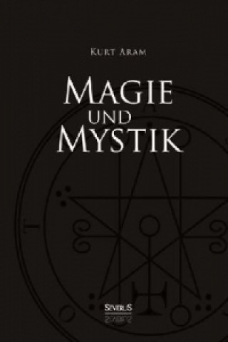 Buch Magie und Mystik in Vergangenheit und Gegenwart Kurt Aram