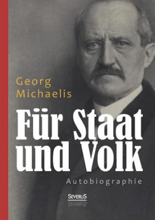 Carte Fur Staat und Volk. Autobiographie Georg Michaelis