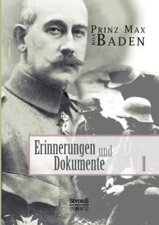 Książka Erinnerungen und Dokumente 1 Max Von Baden