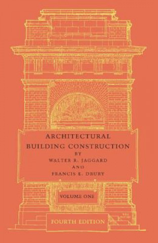 Kniha Architectural Building Construction: Volume 1 Walter R. Jaggard