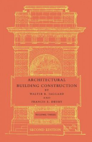 Knjiga Architectural Building Construction: Volume 3 Walter R. Jaggard