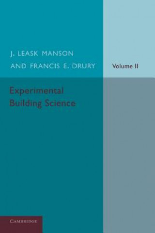 Βιβλίο Experimental Building Science: Volume 2, Being an Introduction to Mechanics and its Application in the Design and Erection of Buildings J. Leask Manson