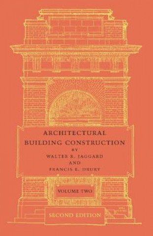 Kniha Architectural Building Construction: Volume 2 Walter R. Jaggard