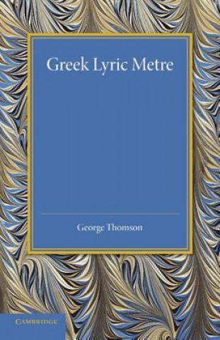 Könyv Greek Lyric Metre George Thomson
