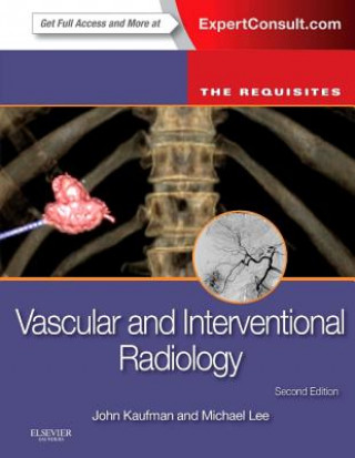 Kniha Vascular and Interventional Radiology: The Requisites John A Kaufman