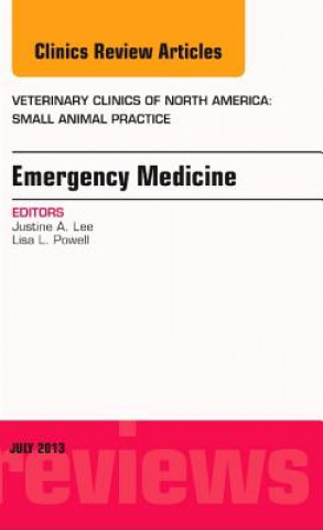 Könyv Emergency Medicine, An Issue of Veterinary Clinics: Small Animal Practice Justine Lee