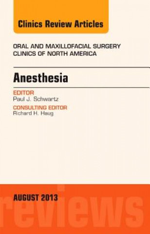 Könyv Anesthesia, An Issue of Oral and Maxillofacial Surgery Clinics Paul J Schwartz