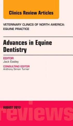 Knjiga Advances in Equine Dentistry, An Issue of Veterinary Clinics: Equine Practice Jack Easley