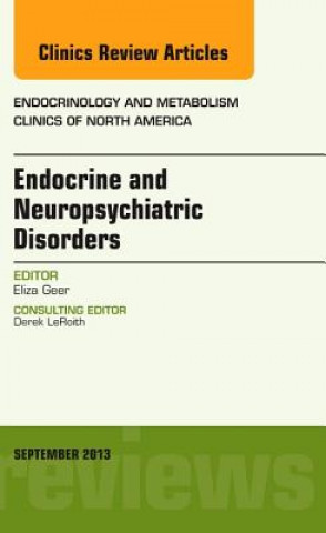 Книга Endocrine and Neuropsychiatric Disorders, An Issue of Endocrinology and Metabolism Clinics Eliza Geer