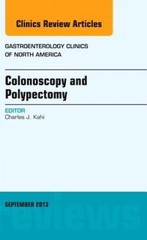Könyv Colonoscopy and Polypectomy, An Issue of Gastroenterology Clinics Charles J Kahi