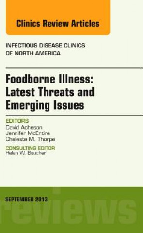 Kniha Foodborne Illness: Latest Threats and Emerging Issues, an Issue of Infectious Disease Clinics David Acheson