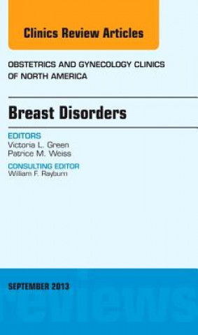 Kniha Breast Disorders, An Issue of Obstetric and Gynecology Clinics Victoria L Green