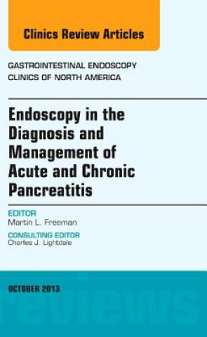 Carte Endoscopy in the Diagnosis and Management of Acute and Chronic Pancreatitis, An Issue of Gastrointestinal Endoscopy Clinics Martin L Freeman