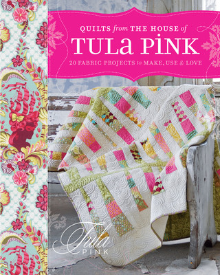 Книга Quilts From The House of Tula Pink Tula Pink