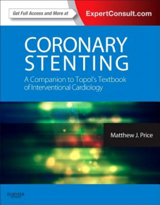 Könyv Coronary Stenting: A Companion to Topol's Textbook of Interventional Cardiology Matthew J Prices