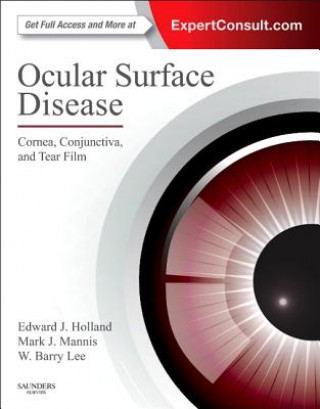 Kniha Ocular Surface Disease: Cornea, Conjunctiva and Tear Film Edward J Holland