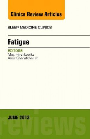 Knjiga Fatigue, An Issue of Sleep Medicine Clinics Max Hirshkowitz