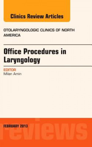 Livre Office Procedures in Laryngology, An Issue of Otolaryngologic Clinics Milan Amin