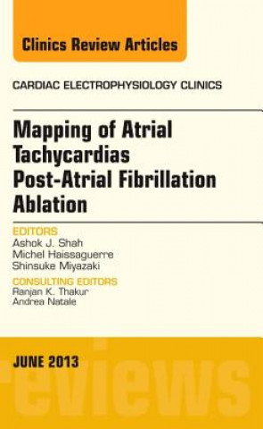 Книга Mapping of Atrial Tachycardias post-Atrial Fibrillation Ablation, An Issue of Cardiac Electrophysiology Clinics Ashok J Shah