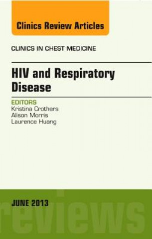 Knjiga HIV and Respiratory Disease, An Issue of Clinics in Chest Medicine Kristina Crothers