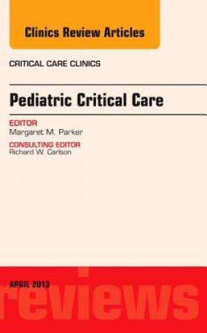 Book Pediatric Critical Care, An Issue of Critical Care Clinics Margaret Parker