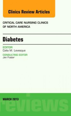 Könyv Diabetes, An Issue of Critical Care Nursing Clinics Celia Levesque