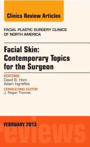 Książka Facial Skin: Contemporary Topics for the Surgeon, An Issue of Facial Plastic Surgery Clinics David B Hom