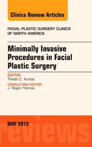Kniha Minimally Invasive Procedures in Facial Plastic Surgery, An Issue of Facial Plastic Surgery Clinics Theda Kontis