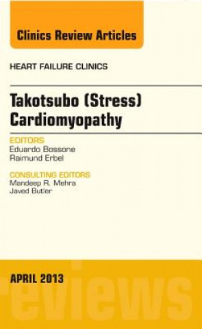 Carte Takotsubo (Stress) Cardiomyopathy, An Issue of Heart Failure Clinics Eduardo Bossone