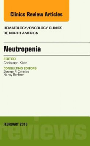 Könyv Neutropenia, An Issue of Hematology/Oncology Clinics of North America Christoph Klein