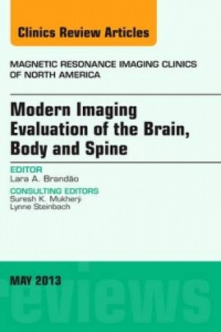 Carte Modern Imaging Evaluation of the Brain, Body and Spine, An Issue of Magnetic Resonance Imaging Clinics Lara Brandao