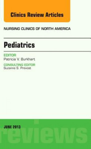 Knjiga Pediatrics, An Issue of Nursing Clinics Patricia K Burkhart