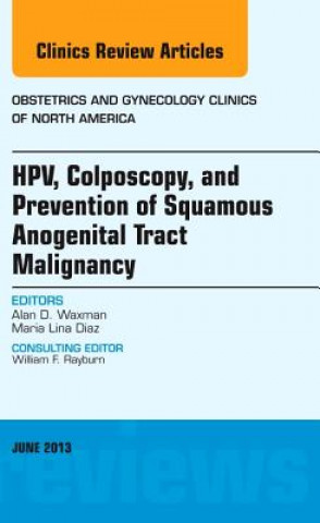 Kniha HPV, Colposcopy, and Prevention of Squamous Anogenital Tract Malignancy, An Issue of Obstetric and Gynecology Clinics Alan D Waxman