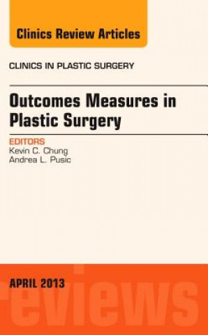 Knjiga Outcomes Measures in Plastic Surgery, An Issue of Clinics in Plastic Surgery Kevin C Chung