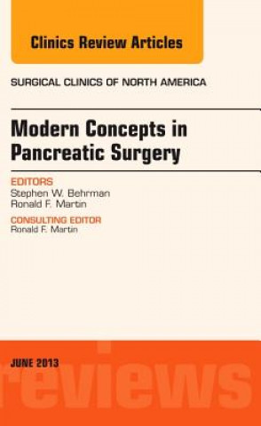 Kniha Modern Concepts in Pancreatic Surgery, An Issue of Surgical Clinics Steve Behrman