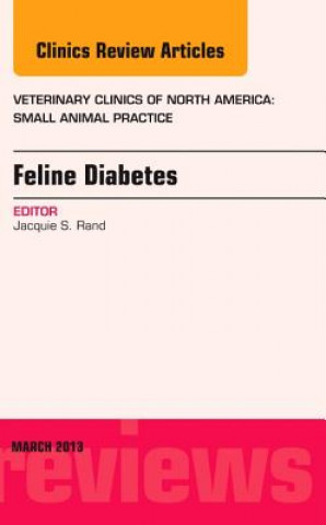 Carte Feline Diabetes, An Issue of Veterinary Clinics: Small Animal Practice Jacquie Rand