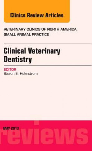 Carte Clinical Veterinary Dentistry, An Issue of Veterinary Clinics: Small Animal Practice Steven E Holmstrom