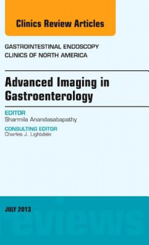 Könyv Advanced Imaging in Gastroenterology, An Issue of Gastrointestinal Endoscopy Clinics Sharmila Anandasabapathy