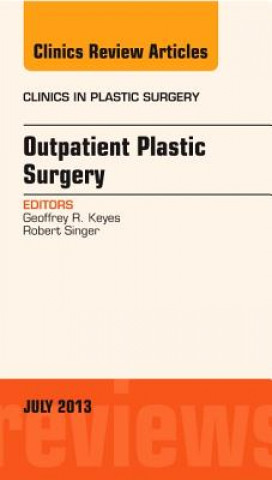 Książka Outpatient Plastic Surgery, An Issue of Clinics in Plastic Surgery Geoffrey R Keyes