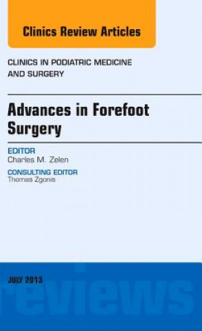 Книга Advances in Forefoot Surgery, An Issue of Clinics in Podiatric Medicine and Surgery Charles M Zelen