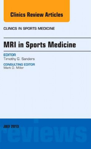 Kniha MRI in Sports Medicine, An Issue of Clinics in Sports Medicine Timothy G Sanders